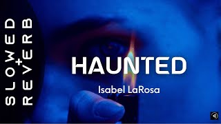 Isabel LaRosa - HAUNTED (s l o w e d + r e v e r b) “I’m haunted” Resimi