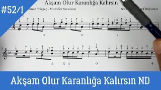 Ders 52/1 Akşam Olur Karanlığa Kalırsın, Oy Gelin Solfej (Nota Dersi)