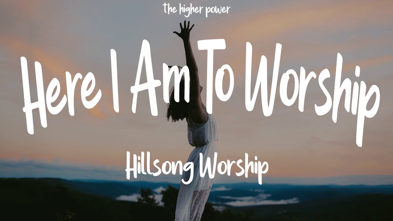 1 Hour | Hillsong Worship - Here I Am To Worship (lyrics) - YouTube