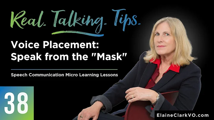 38: Real Talking Tips_Voice Placement - Speak from...