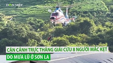 Cận cảnh trực thăng giải cứu 8 người dân mắc kẹt do mưa lũ ở Sơn La