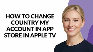 How to Change Country My Account In App Store In Apple Tv - Julia'sTutorials