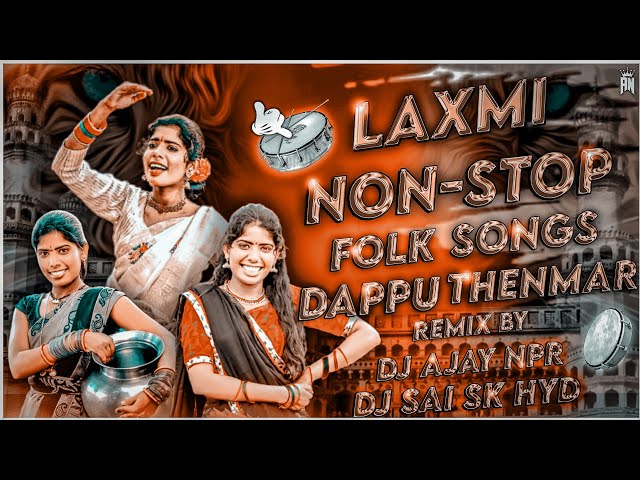 Laxmi Nonstop Folk Songs  Dappu Thenmar Remix By Dj Sai Sk Hyd Dj Ajay Npr class=
