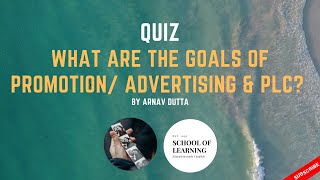 Quiz - What are the Goals of Promotion Advertising & PLC?
