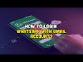 How to Login WhatsApp With Gmail Account?