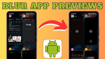 How To Blur App Previews On Android