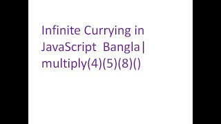 Javascript Bangla Interview Questions Infinite Currying in JavaScript  mul(4)(5)(8)
