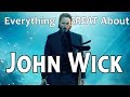 Everything GREAT About John Wick!