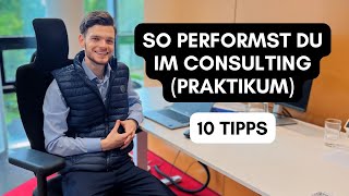 So performst du im Consulting (Praktikum) | 10 Tipps | Full Time Offer bekommen✅