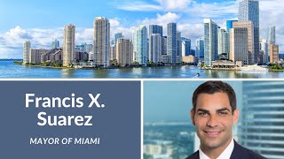 Focus on Miami: Mayor Francis Suarez on cultivating a tech hub