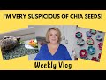 Weekly Vlog: "I'm Very Suspicious Of Chia Seeds!"