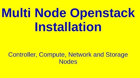 Multi-node Openstack Installation  Controller, Compute, Network, and Storage