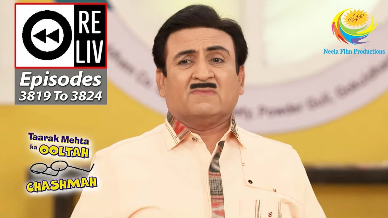 Weekly Reliv   Taarak Mehta Ka Ooltah Chashmah   Episodes 3819   3824  10 July 2023 To 15 July 2023