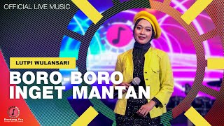 Lutpi Wulansari - Boro-Boro Inget Mantan (Official Live Music)