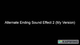Alternate Ending Audio Only Sound Effect 2 My Version