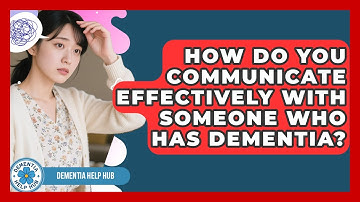 How Do You Communicate Effectively With Someone Who Has Dementia? | Test