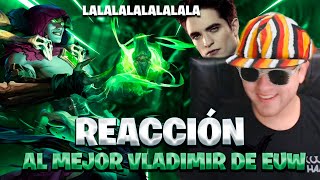 REACCIÓN AL MEJOR VLADIMIR DE EUW - (ELITE 500) - LEAGUE OF LEGENDS