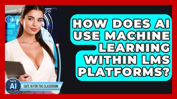 How Does AI Use Machine Learning Within LMS Platforms? - Safe AI for The Classroom
