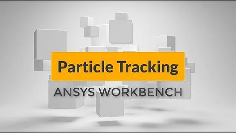 Particle Tracking in ANSYS CFX | رهگیری ذرات در انسیس