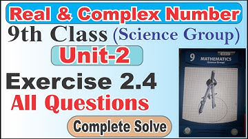 9th Class Chapter 2 Real and Complex Numbers Exercise 2.4 Easy and Complete Solve
