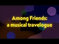 Among friends a musical travelogue  joshua lee turner full series