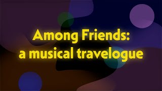 Among Friends: A Musical Travelogue | Joshua Lee Turner (FULL SERIES)