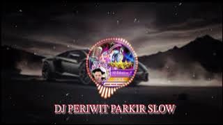 DJ PRIWIT PARKIR SLOW PULL BASS