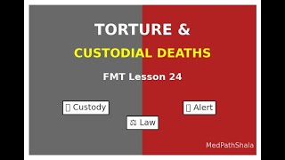 FMT Lesson 24 – Torture & Custodial Deaths | Forensic Medicine FMT | BHMS MBBS FMGE