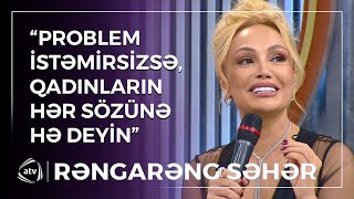 “Kişilər problem istəmirsə, qadınların hər sözünə hə desinlər” - Nura Suri / Rəngarəng səhər