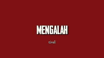 Mengalah - tival (lirik+video)