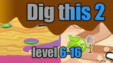 dig this 2 level 6-16 gameplay walkthrough Solution