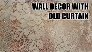 Best DIY wall decor idea with putty and old grandma curtain stencil.