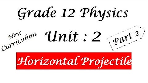 Grade 12 physics  Unit 2 Part 2  Horizontal projectile motion / new curriculum / Globe Dock /
