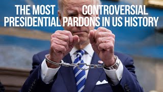 4 of the most controversial presidential pardons in US history.