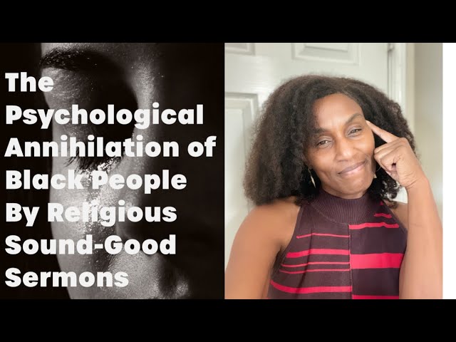 The Psychological Annihilation of Black People's Minds by Religious Sermons - Do we need Jesus?