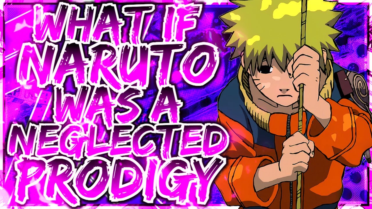 What If Naruto Was A Neglected Prodigy