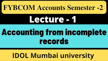 FYBCOM Accounts Semester 2 Accounting from incomplete Records | Mumbai University | Part 1