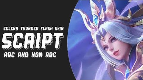Selena Thunder Flash Skin Script Full Background | Full effects | ABC and NON ABC | MLBB✓