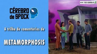 Cérebro de Spock #38 – “Metamorphosis”