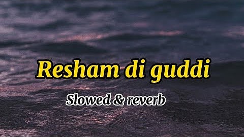 Slowed+Reverb Resham di Guddi | Gurshabad | Harish Verma | Amyra Dastur | Simran | Gurmeet Singh