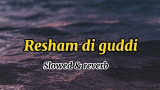 Slowed Reverb Resham di Guddi | Gurshabad | Harish Verma | Amyra Dastur | Simran | Gurmeet Singh