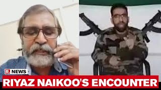 Lt Gen Rakesh Sharma On Riyaz Naikoos Encounter Security Forces Have Received A Major Success