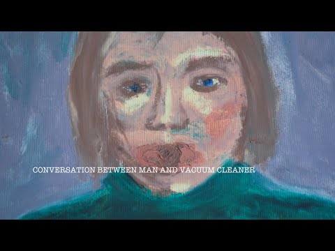 Conversation Between Man and Vacuum Cleaner by Anja Høvik Strømsted