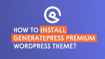 How to install GeneratePress Premium WordPress Theme? - GeneratePress Tutorial | WPLogout