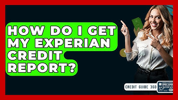 How Do I Get My Experian Credit Report? - CreditGuide360.com