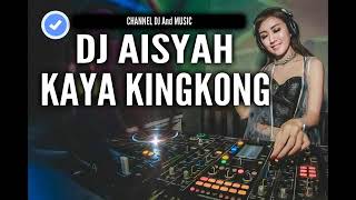 Dj acong aisyah kaya kingkong