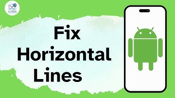 How to Fix Horizontal Lines on Android Phone