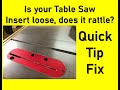 Table saw insert  loose? Quick Tip Fix