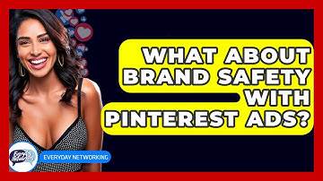 What About Brand Safety With Pinterest Ads? - Everyday-Networking
