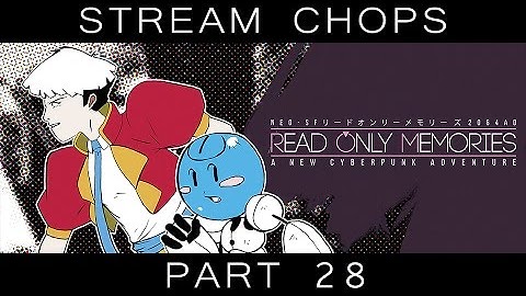 Stream Chops! - Read Only Memories Pt 28
